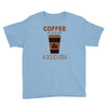coffee is always a good idea Youth Tee