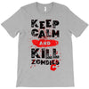 Keep Calm And Kill Zombies T-Shirt