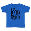 lord of the drinks Toddler T-shirt