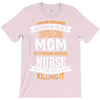 Super Cool Mom Of A Freaking Awesome Nurse T-Shirt