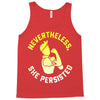 nevertheless, she persisted Tank Top