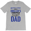 Behind Every Great Driller's Daughters Is A Truly Amazing Dad T-Shirt