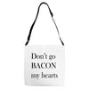 don&rsquo;t go bacon my hearts Adjustable Strap Totes
