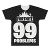 fortnite 99 problems All Over Men's T-shirt