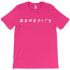 Benefits Friends T-Shirt