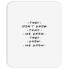 They Don't That We Know They Know We Know Mousepad