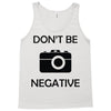 don't be negative camera Tank Top
