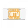 straight outta third grade License Plate