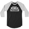 be nice to me my wife is pregnant funny 3/4 Sleeve Shirt