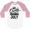 Queens Are Born In July 3/4 Sleeve Shirt