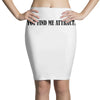 do you find me attractive Pencil Skirts