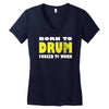 born to drum forced to work Women's V-Neck T-Shirt