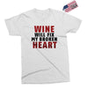 Wine Will Fix My Broken Heart Exclusive T-shirt