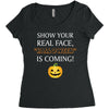 show your real face, halloween is coming Women's Triblend Scoop T-shirt
