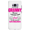 I&rsquo;m Called Granny Because I&rsquo;m Way Too Cool To Be Called Grandma Samsung Galaxy S8 Plus