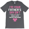 I'm Your Father's Day Gift Mom Says You're Welcome Girl T-Shirt