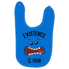 existnece is pain Baby Bibs