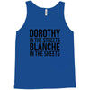 dorothy in the street blanche in the sheets Tank Top