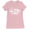 this is not a drill Ladies Fitted T-Shirt