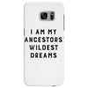 i am my ancestors' wildest dreams Samsung Galaxy S7 Edge Case