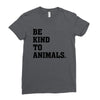 Be Kind To Animals Ladies Fitted T-Shirt
