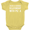 i'm in a serious relationship with pizza Baby Onesie