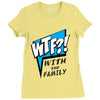 WTF! WİTH THE FAMILY Ladies Fitted T-Shirt