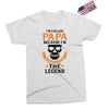 I'm Called Papa Because I'm the Man the Myth the Legend Exclusive T-shirt