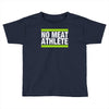 no meat athlete! Toddler T-shirt