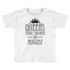 queens are born in august (2) Toddler T-shirt