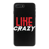 LIKE CRAZY iPhone 7 Plus Case