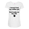 i havent had my coffee yet Maternity Scoop Neck T-shirt