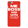 me boss you wife iPhone 6/6s Plus Case
