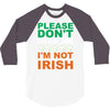 i'm not irish 3/4 Sleeve Shirt