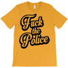 fuck the police T-Shirt