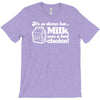 milk was a bad choice T-Shirt