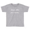 always follow your dreams Toddler T-shirt
