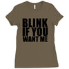 blink if you want me t shirt new funny college humor tee cool hilariou Ladies Fitted T-Shirt