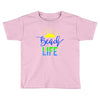 beach life Toddler T-shirt