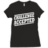 challenge accepted t shirt Ladies Fitted T-Shirt