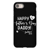 Happy First Father's Day Daddy iPhone 8