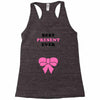 Best Present Ever Racerback Tank