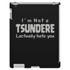 not a tsundere iPad 3 and 4 Case