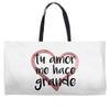 Tu Amor Me Hace Grande Weekender Totes