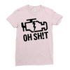 oh sh!t Ladies Fitted T-Shirt