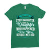 i don't have stepdaughter funny gift for stepdad. Ladies Fitted T-Shirt