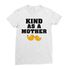 Kind As A Mother Ladies Fitted T-Shirt