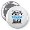 I've Been Called A Lot Of Names But Pop Pop Is My Favorite Pin-back button
