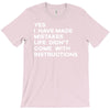 life didn't come with instructions T-Shirt