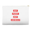 eat pussy not animals Accessory Pouches